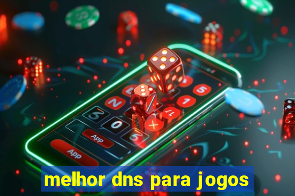 melhor dns para jogos